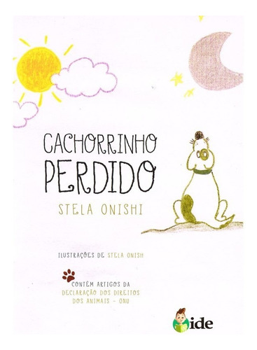 Cachorrinho Perdido, de Onishi, Stela. Editora Instituto de Difusão Espírita,IDE EDITORA, capa dura em português, 2019