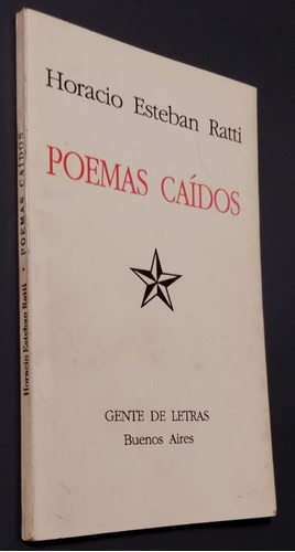 Poemas Caidos-horacio E. Ratti- Dedicado A Federico Peltzer