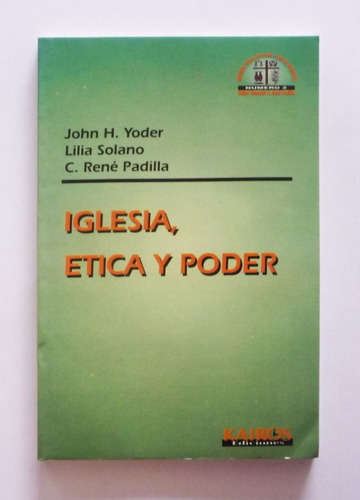 Iglesia Etica Y Poder - John H. Yoder, Lilia Solano