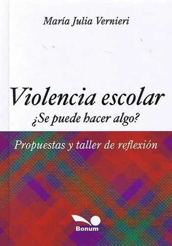 Violência Escolar: Se Puede Hacer Algo?, De Vernieri, M.j.. Editorial Bonum, Tapa Blanda En Español, 2011