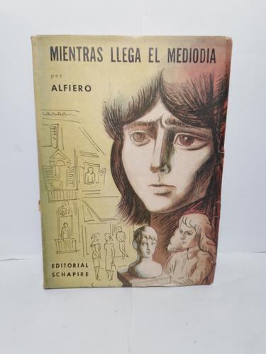 Mientras Llega El Mediodia -dedicado Por Autor- Alfiero