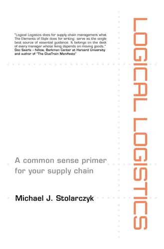 Libro: Logical Logistics: A Common Sense Primer For Your Sup