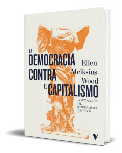 Libro La Democracia Contra El Capitalismo [ Original ], De Ellen Meiksins Wood. Editorial Verso Libros, Tapa Blanda En Español, 2023