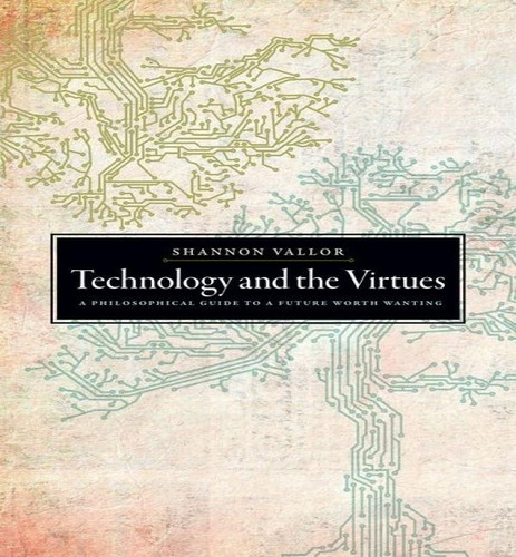 Libro Technology And The Virtues : A Philosophical Guide ...