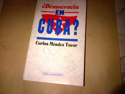 Carlos Mendez Tovar  Democracia En Cuba? (jose Marti) C210)