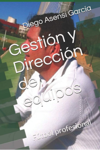 Libro: Gestión Y Dirección De Equipos: Fútbol Profesional (e