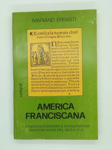 América Franciscana. Tomo I. Evangelizaciones E Indigenistas