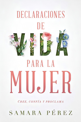 Declaraciones De Vida Para La Mujer - Samara Perez