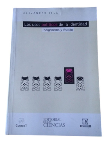 Alejandro Isla - Los Usos Políticos De La Identidad