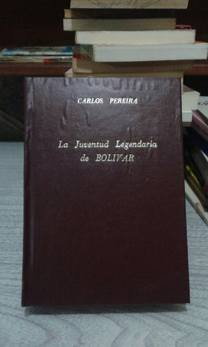 La Juventud Legendaria De Bolívar / Carlos Pereyra (1932)