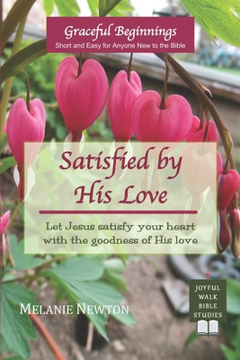 Libro Satisfied By His Love: Let Jesus Satisfy Your Heart...