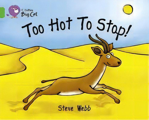 Too Hot To Stop! - Band 5 - Big Cat, De Wedd, Steve. Editorial Harper Collins Publishers Uk En Inglés, 0