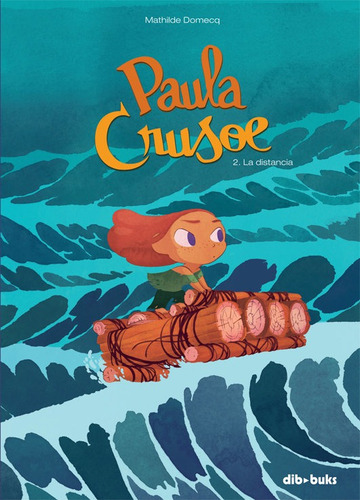 Paula Crusoe 2: La Distancia, De Domecq, Mathilde., Vol. 2. Editorial Dibbuks, Tapa Blanda En Español
