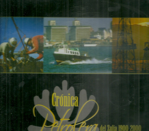 Libro Fisico Cronica Petrolera Del Zulia 1900-2000 Petroleo