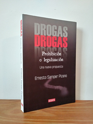 Drogas Prohibición O Legalización Samper Pizano Debate