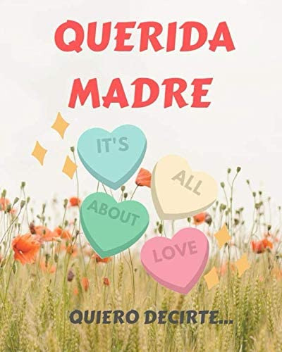 Libro: Querida Madre, Quiero Decirte...: Regalo Ideal Para M