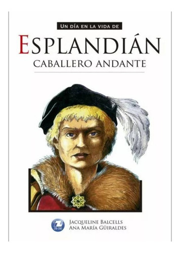 Un Dia En La Vida De Esplandian Caballero Andante