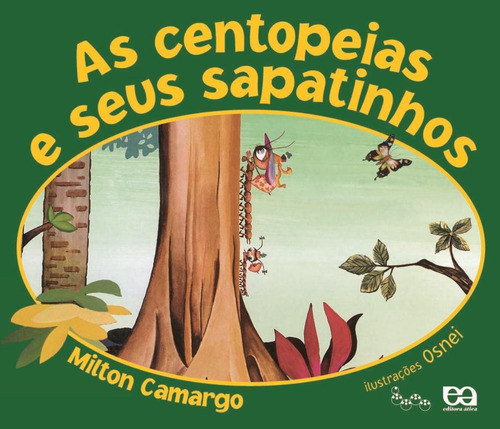 As centopeias e seus sapatinhos, de Camargo, Milton. Série Lagarta pintada Editora Somos Sistema de Ensino em português, 2009