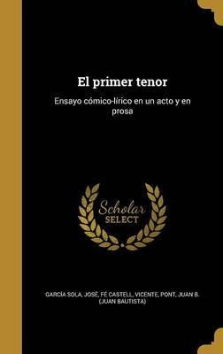 Libro El Primer Tenor : Ensayo C Mico-l Rico En Un Acto Y...