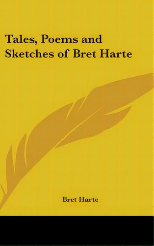 Tales, Poems And Sketches Of Bret Harte, De Harte, Bret. Editorial Kessinger Pub Llc, Tapa Dura En Inglés
