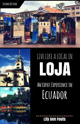 Libro Live Like A Local In Loja: An Expat Experience In E...