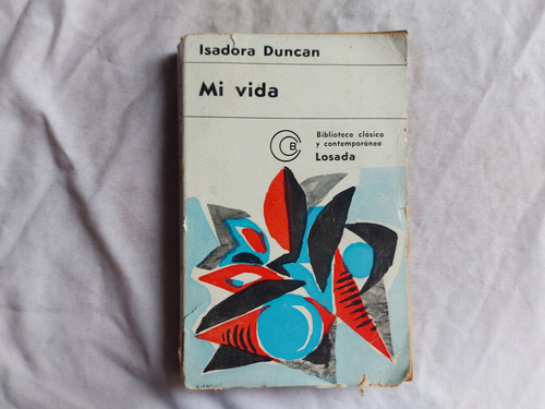 Mi Vida - Isadora Duncan - Losada Quinta Edicion 1968 (Usado)