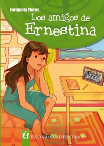 Libro Los Amigos De Ernestina Enriqueta Flores Universitaria