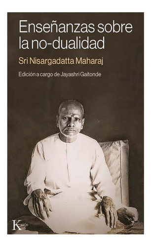 Enseñanzas Sobre La No-dualidad - Sri Nisargadatta Maharaj