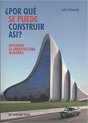 Libro ¿por Qué Se Puede Construir Así?: Entender La Arquite