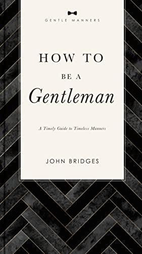 How To Be A Gentleman Revised And Expanded: A Timely Guide T