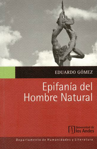 Epifanía Del Hombre Natural, De Eduardo Gómez. Editorial U. De Los Andes, Tapa Blanda, Edición 2018 En Español