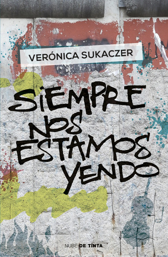 Siempre Nos Estamos Yendo - Veronica Sukaczer