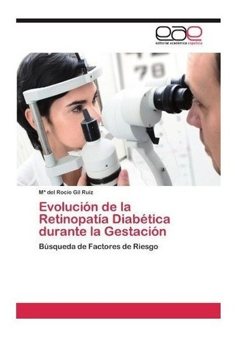 Evolucion De La Retinopatia Diabetica Durante La Gestacio...