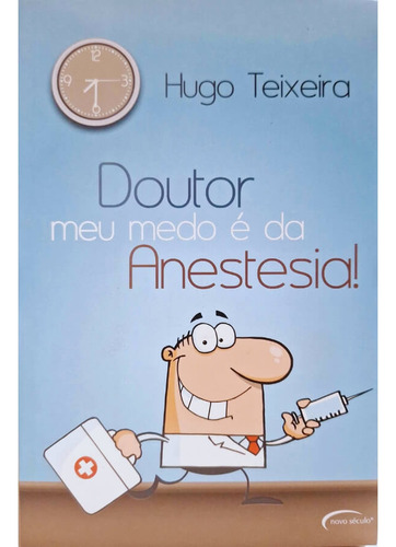 Doutor Meu Medo É Da Anestesia!, De Hugo Teixeira. Editora Diversas, Capa Mole Em Português, 0