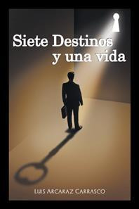 Libro Siete Destinos Y Una Vida - Luis Arcaraz Carrasco