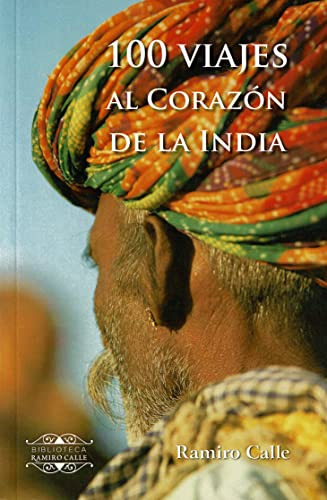 100 Viajes Al Corazon De La India -biblioteca Ramiro Calle-