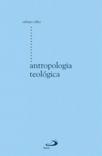 Antropologia Teológica, De Zilles, Urbano. Paulus Editora Em Português