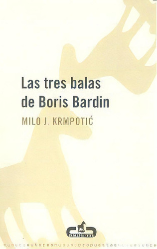 Las Tres Balas De Boris Bardin, De Krmpotic', Milo J.. Editorial Caballo De Troya, Tapa Blanda En Español