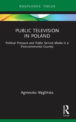 Libro Public Television In Poland : Political Pressure An...