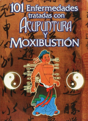 101 Enfermedades Tratadas Con Acupuntura Y Moxibustion - Tia