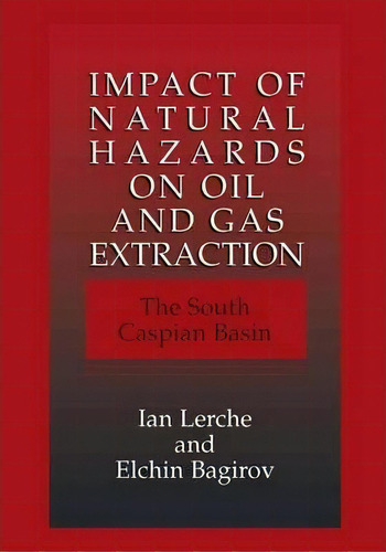 Impact Of Natural Hazards On Oil And Gas Extraction, De Ian Lerche. Editorial Springer Science Business Media, Tapa Dura En Inglés