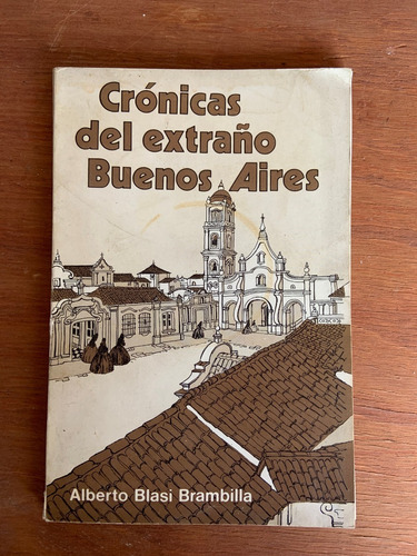 Crónicas Del Extraño Buenos Aires