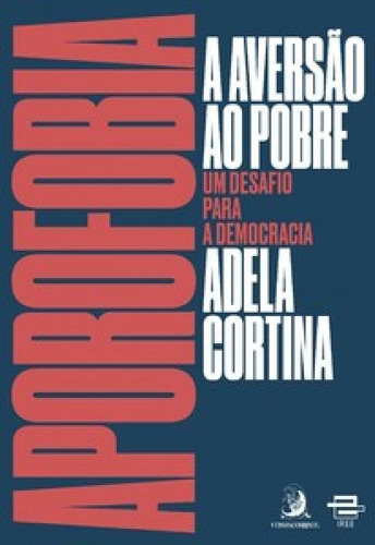 Aporofobia, a aversão ao pobre: um desafio para a democraci, de Cortina, Adela. Editora ContraCorrente, capa mole em português