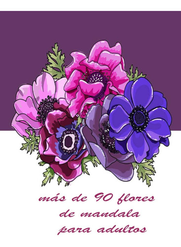 Libro: Más De 90 Flores De Mandala Para Adultos: 100 Flores 