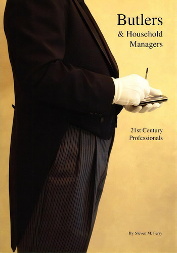 Butlers & Household Managers, De Steven M Ferry. Editorial Createspace, Tapa Blanda En Inglés