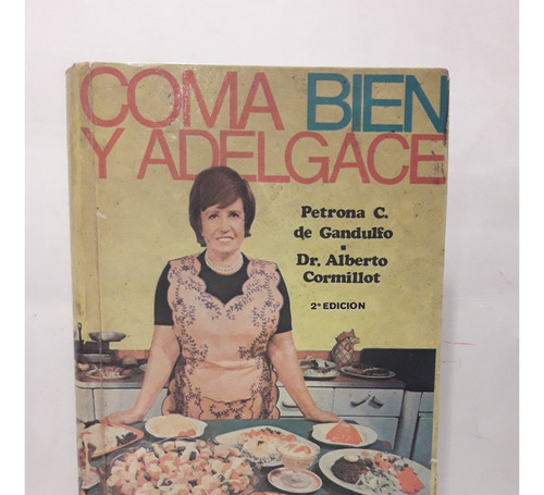 Coma Bien Y Adelgace - Petrona C. De Gandulfo Y A. Cormillot