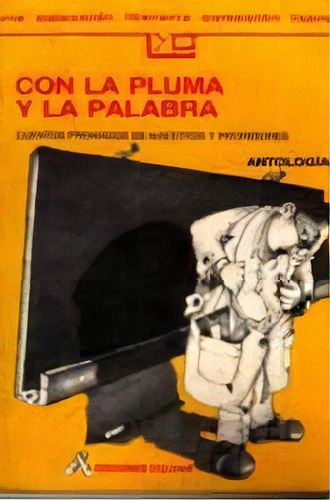Con La Pluma Y La Palabra: Maria Teresa Corvatta: Editora, De Aa.vv., Autores Varios. Serie N/a, Vol. Volumen Unico. Editorial Colihue, Tapa Blanda, Edición 1 En Español
