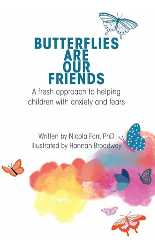 Libro Butterflies Are Our Friends: A Fresh Approach To Hel