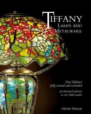 Tiffany Lamps And Metalware : An Illustrated Reference To...
