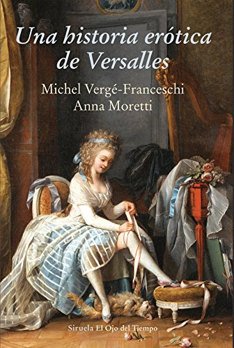 Libro Una Historia Erótica De Versalles De Vergé Franceschi